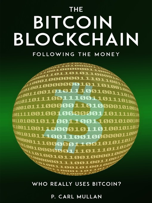 Title details for The Bitcoin Blockchain by P Carl Mullan - Available